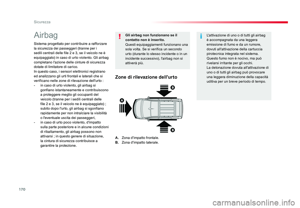 TOYOTA PROACE 2016 Manuale duso (in Italian) 170
Sicurezza
Jumpy _it_Chap05_securite_ed01-2016
Airbag
Sistema progettato per contribuire a rafforzare
la sicurezza dei passeggeri (tranne per i
sedili centrali delle file 2 e 3, se il veicolo ne TOYOTA PROACE 2016 Manuale duso (in Italian) 170
Sicurezza
Jumpy _it_Chap05_securite_ed01-2016
Airbag
Sistema progettato per contribuire a rafforzare
la sicurezza dei passeggeri (tranne per i
sedili centrali delle file 2 e 3, se il veicolo ne