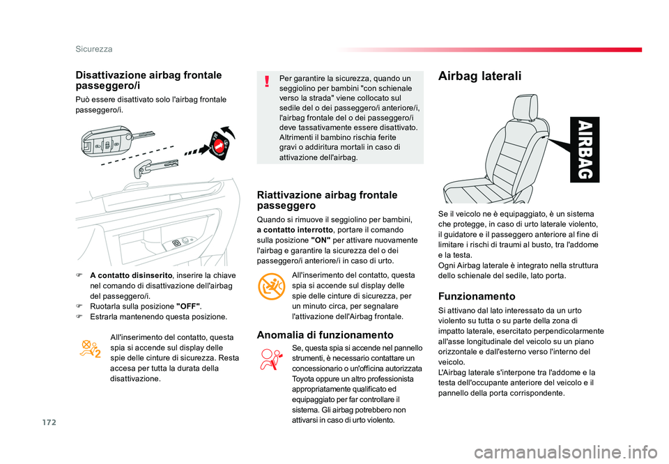 TOYOTA PROACE 2016 Manuale duso (in Italian) 172
Sicurezza
Jumpy _it_Chap05_securite_ed01-2016
Disattivazione airbag frontale
passeggero/i
Può essere disattivato solo l'airbag frontale
passeggero/i.All'inserimento del contatto, questa TOYOTA PROACE 2016 Manuale duso (in Italian) 172
Sicurezza
Jumpy _it_Chap05_securite_ed01-2016
Disattivazione airbag frontale
passeggero/i
Può essere disattivato solo l'airbag frontale
passeggero/i.All'inserimento del contatto, questa