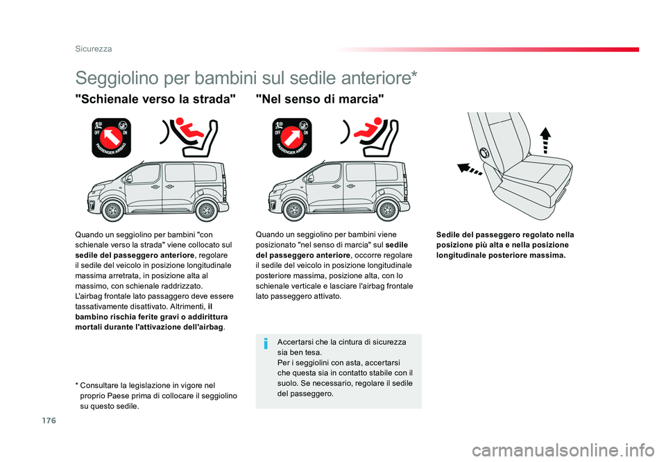 TOYOTA PROACE 2016 Manuale duso (in Italian) 176
Sicurezza
Jumpy _it_Chap05_securite_ed01-2016
Sedile del passeggero regolato nella
posizione più alta e nella posizione
longitudinale posteriore massima.
"Schienale verso la strada"
Seg TOYOTA PROACE 2016 Manuale duso (in Italian) 176
Sicurezza
Jumpy _it_Chap05_securite_ed01-2016
Sedile del passeggero regolato nella
posizione più alta e nella posizione
longitudinale posteriore massima.
"Schienale verso la strada"
Seg