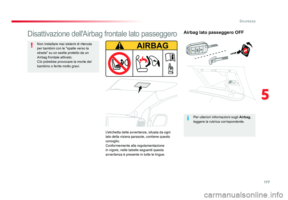 TOYOTA PROACE 2016 Manuale duso (in Italian) 177
5
Sicurezza
Jumpy _it_Chap05_securite_ed01-2016
Airbag lato passeggero OFF
Per ulteriori informazioni sugli Airbag,
leggere la rubrica corrispondente.
Disattivazione dell'Airbag frontale lato TOYOTA PROACE 2016 Manuale duso (in Italian) 177
5
Sicurezza
Jumpy _it_Chap05_securite_ed01-2016
Airbag lato passeggero OFF
Per ulteriori informazioni sugli Airbag,
leggere la rubrica corrispondente.
Disattivazione dell'Airbag frontale lato