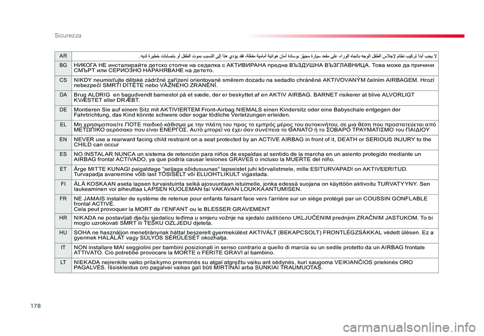 TOYOTA PROACE 2016 Manuale duso (in Italian) 178
AR
BG
НИКОГА НЕ инсталирайте детско столче на седалка с АКТИВИРАНА предна ВЪЗДУШНА ВЪЗГЛАВНИЦ А. Това може да TOYOTA PROACE 2016 Manuale duso (in Italian) 178
AR
BG
НИКОГА НЕ инсталирайте детско столче на седалка с АКТИВИРАНА предна ВЪЗДУШНА ВЪЗГЛАВНИЦ А. Това може да