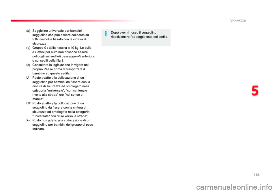 TOYOTA PROACE 2016 Manuale duso (in Italian) 185
5
Sicurezza
Jumpy _it_Chap05_securite_ed01-2016
(a) Seggiolino universale per bambini :
seggiolino che può essere collocato su
tutti i veicoli e fissato con la cintura di
sicurezza.
(b) Gru TOYOTA PROACE 2016 Manuale duso (in Italian) 185
5
Sicurezza
Jumpy _it_Chap05_securite_ed01-2016
(a) Seggiolino universale per bambini :
seggiolino che può essere collocato su
tutti i veicoli e fissato con la cintura di
sicurezza.
(b) Gru