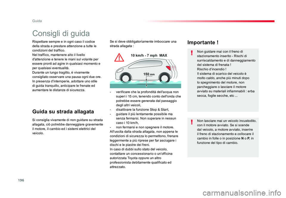 TOYOTA PROACE 2016 Manuale duso (in Italian) 196
Guida
Jumpy _it_Chap06_conduite_ed01-2016
Consigli di guida
Rispettare sempre e in ogni caso il codice
della strada e prestare attenzione a tutte le
condizioni del traffico.
Nel traffico, manten TOYOTA PROACE 2016 Manuale duso (in Italian) 196
Guida
Jumpy _it_Chap06_conduite_ed01-2016
Consigli di guida
Rispettare sempre e in ogni caso il codice
della strada e prestare attenzione a tutte le
condizioni del traffico.
Nel traffico, manten