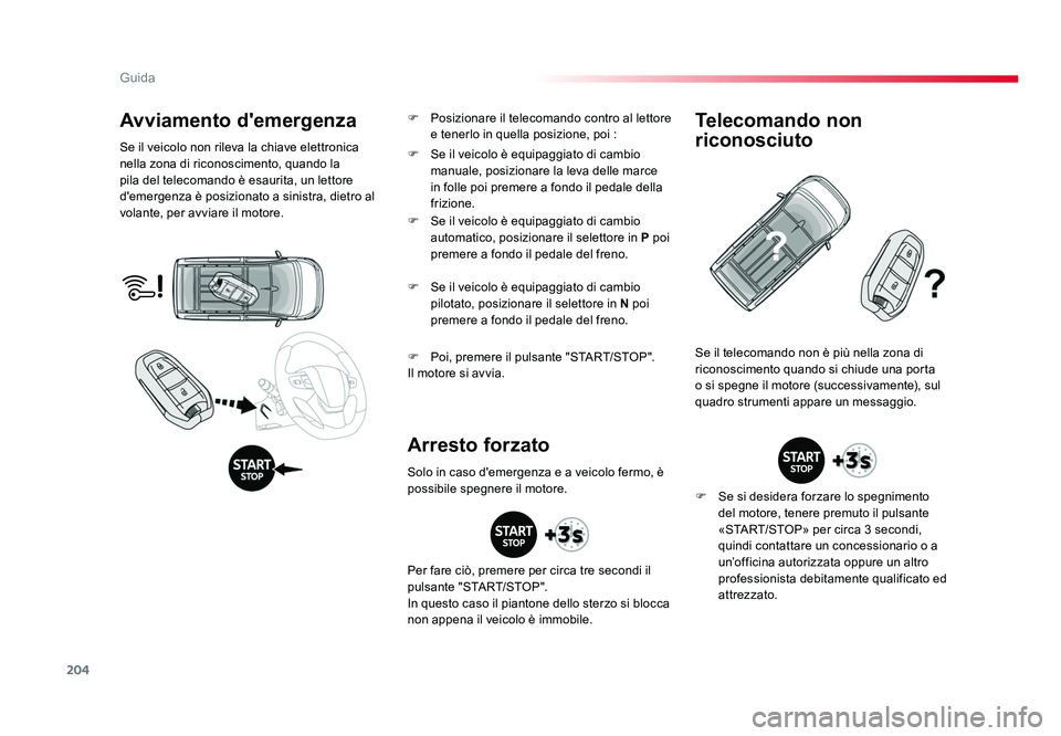 TOYOTA PROACE 2016 Manuale duso (in Italian) 204
Guida
Jumpy _it_Chap06_conduite_ed01-2016
Avviamento d'emergenza
Se il veicolo non rileva la chiave elettronica
nella zona di riconoscimento, quando la
pila del telecomando è esaurita, un l TOYOTA PROACE 2016 Manuale duso (in Italian) 204
Guida
Jumpy _it_Chap06_conduite_ed01-2016
Avviamento d'emergenza
Se il veicolo non rileva la chiave elettronica
nella zona di riconoscimento, quando la
pila del telecomando è esaurita, un l