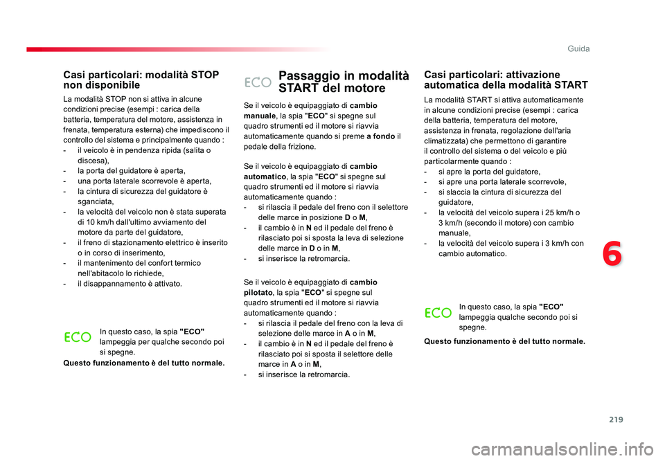 TOYOTA PROACE 2016 Manuale duso (in Italian) 219
6
Guida
Jumpy _it_Chap06_conduite_ed01-2016
Passaggio in modalità
START del motore
La modalità START si attiva automaticamente
in alcune condizioni precise (esempi : carica
della batteria, te TOYOTA PROACE 2016 Manuale duso (in Italian) 219
6
Guida
Jumpy _it_Chap06_conduite_ed01-2016
Passaggio in modalità
START del motore
La modalità START si attiva automaticamente
in alcune condizioni precise (esempi : carica
della batteria, te
