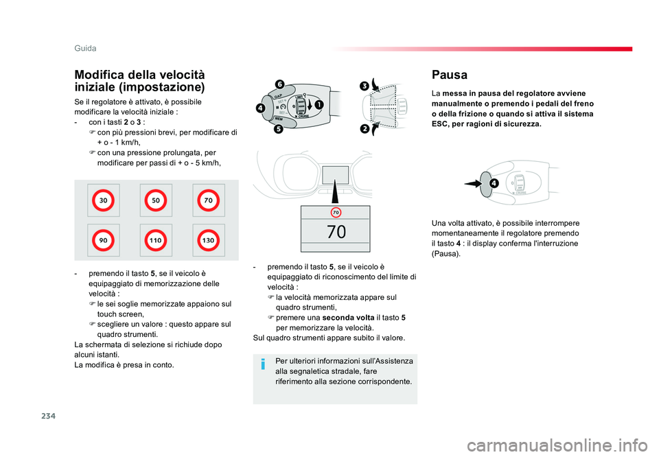 TOYOTA PROACE 2016 Manuale duso (in Italian) 234
Guida
Jumpy _it_Chap06_conduite_ed01-2016
Pausa
La messa in pausa del regolatore avviene
manualmente o premendo i pedali del freno
o della frizione o quando si attiva il sistema
ESC, per ragion TOYOTA PROACE 2016 Manuale duso (in Italian) 234
Guida
Jumpy _it_Chap06_conduite_ed01-2016
Pausa
La messa in pausa del regolatore avviene
manualmente o premendo i pedali del freno
o della frizione o quando si attiva il sistema
ESC, per ragion