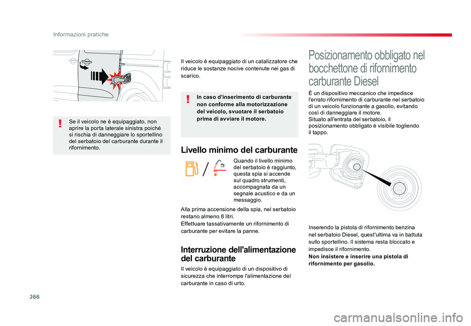 TOYOTA PROACE 2016 Manuale duso (in Italian) 266
Informazioni pratiche
Jumpy _it_Chap07_info-pratiques_ed01-2016
Livello minimo del carburante
Quando il livello minimo
del serbatoio è raggiunto,
questa spia si accende
sul quadro strumenti,
TOYOTA PROACE 2016 Manuale duso (in Italian) 266
Informazioni pratiche
Jumpy _it_Chap07_info-pratiques_ed01-2016
Livello minimo del carburante
Quando il livello minimo
del serbatoio è raggiunto,
questa spia si accende
sul quadro strumenti,