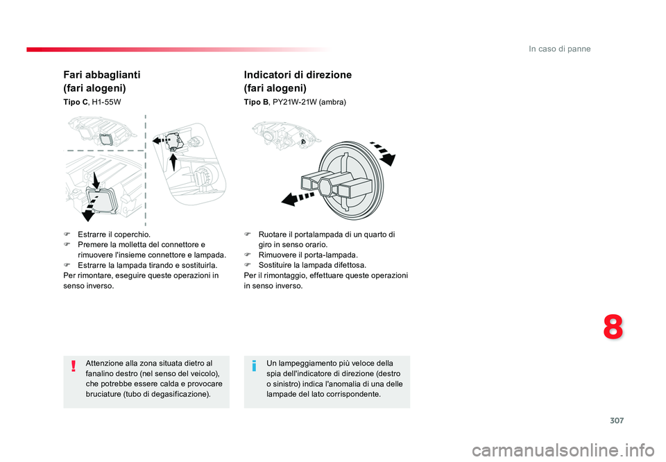 TOYOTA PROACE 2016 Manuale duso (in Italian) 307
8
In caso di panne
Jumpy _it_Chap08_En-cas-de-panne_ed01-2016
Attenzione alla zona situata dietro al
fanalino destro (nel senso del veicolo),
che potrebbe essere calda e provocare
bruciature (t TOYOTA PROACE 2016 Manuale duso (in Italian) 307
8
In caso di panne
Jumpy _it_Chap08_En-cas-de-panne_ed01-2016
Attenzione alla zona situata dietro al
fanalino destro (nel senso del veicolo),
che potrebbe essere calda e provocare
bruciature (t