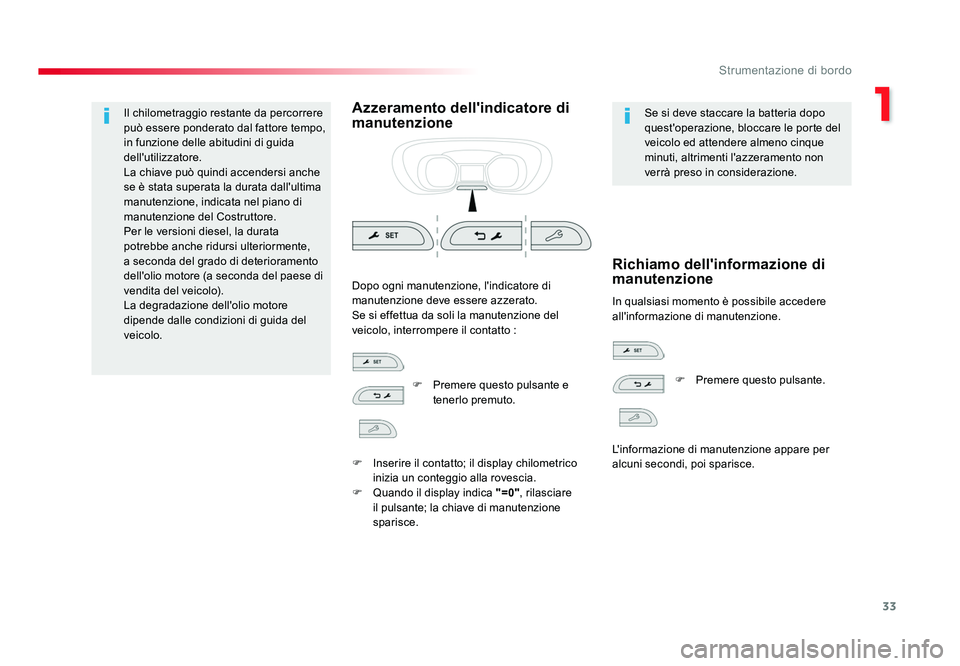 TOYOTA PROACE 2016  Manuale duso (in Italian) 33
1
Strumentazione di bordo
Jumpy _it_Chap01_instruments-de-bord_ed01-2016
Il chilometraggio restante da percorrere 
può essere ponderato dal fattore tempo, 
in funzione delle abitudini di guida 
de