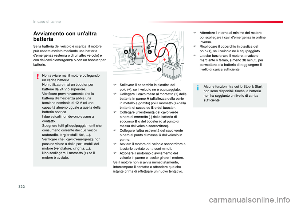 TOYOTA PROACE 2016 Manuale duso (in Italian) 322
In caso di panne
Jumpy _it_Chap08_En-cas-de-panne_ed01-2016
Avviamento con un'altra
batteria
Non avviare mai il motore collegando
un carica batterie.
Non utilizzare mai un booster per
batte TOYOTA PROACE 2016 Manuale duso (in Italian) 322
In caso di panne
Jumpy _it_Chap08_En-cas-de-panne_ed01-2016
Avviamento con un'altra
batteria
Non avviare mai il motore collegando
un carica batterie.
Non utilizzare mai un booster per
batte