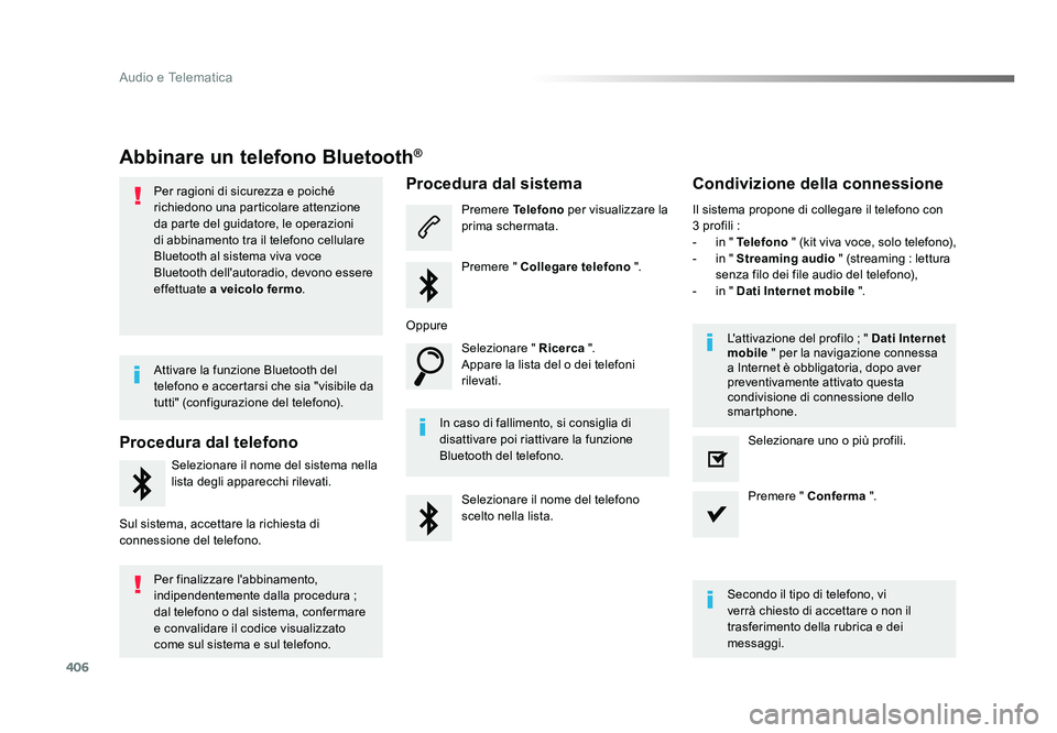 TOYOTA PROACE 2016 Manuale duso (in Italian) 406
Audio e Telematica
Jumpy_it_Chap10b_NAC-1_ed01-2016
Abbinare un telefono Bluetooth®
Per ragioni di sicurezza e poiché
richiedono una particolare attenzione
da parte del guidatore, le operazion TOYOTA PROACE 2016 Manuale duso (in Italian) 406
Audio e Telematica
Jumpy_it_Chap10b_NAC-1_ed01-2016
Abbinare un telefono Bluetooth®
Per ragioni di sicurezza e poiché
richiedono una particolare attenzione
da parte del guidatore, le operazion