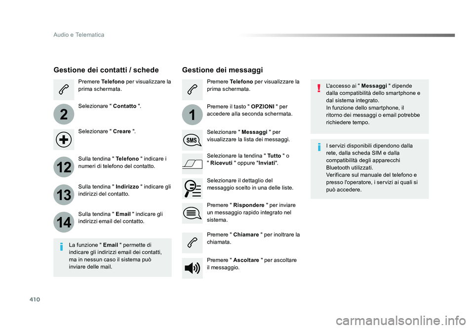 TOYOTA PROACE 2016 Manuale duso (in Italian) 410
2
12
13
14
1
Audio e Telematica
Jumpy_it_Chap10b_NAC-1_ed01-2016
L'accesso ai " Messaggi " dipende
dalla compatibilità dello smartphone e
dal sistema integrato.
In funzione dello sm TOYOTA PROACE 2016 Manuale duso (in Italian) 410
2
12
13
14
1
Audio e Telematica
Jumpy_it_Chap10b_NAC-1_ed01-2016
L'accesso ai " Messaggi " dipende
dalla compatibilità dello smartphone e
dal sistema integrato.
In funzione dello sm