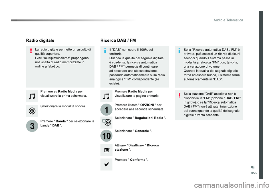 TOYOTA PROACE 2016 Manuale duso (in Italian) .
453
1
10
3
Audio e Telematica
Jumpy_it_Chap10c_RCC-1_ed01-2016
Selezionare la modalità sonora. Premere su Radio Media per
visualizzare la prima schermata.
Premere " Banda " per selezionar TOYOTA PROACE 2016 Manuale duso (in Italian) .
453
1
10
3
Audio e Telematica
Jumpy_it_Chap10c_RCC-1_ed01-2016
Selezionare la modalità sonora. Premere su Radio Media per
visualizzare la prima schermata.
Premere " Banda " per selezionar