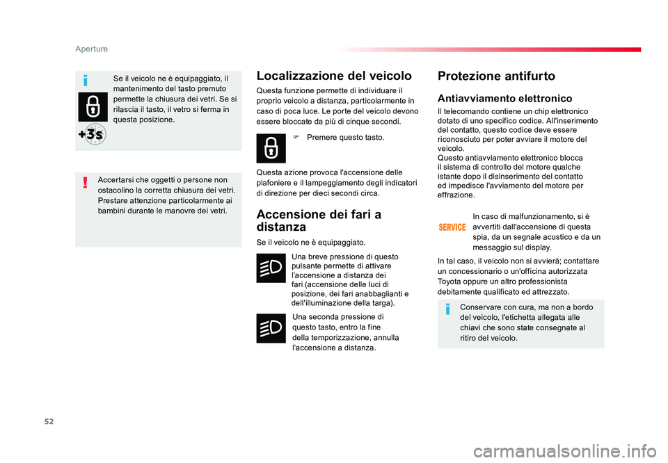 TOYOTA PROACE 2016 Manuale duso (in Italian) 52
Aperture
Jumpy _it_Chap02_ouvertures_ed01-2016
Antiavviamento elettronico
Il telecomando contiene un chip elettronico
dotato di uno specifico codice. All'inserimento
del contatto, questo codi TOYOTA PROACE 2016 Manuale duso (in Italian) 52
Aperture
Jumpy _it_Chap02_ouvertures_ed01-2016
Antiavviamento elettronico
Il telecomando contiene un chip elettronico
dotato di uno specifico codice. All'inserimento
del contatto, questo codi