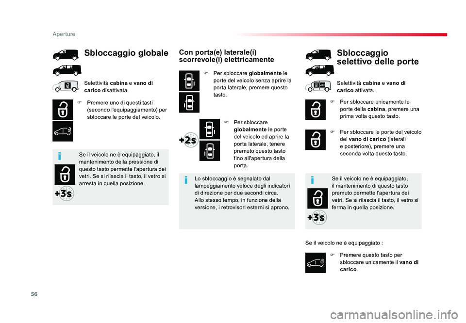 TOYOTA PROACE 2016 Manuale duso (in Italian) 56
Aperture
Jumpy _it_Chap02_ouvertures_ed01-2016
Con porta(e) laterale(i)
scorrevole(i) elettricamente
F Per sbloccare globalmente le
porte del veicolo senza aprire la
porta laterale, premere que TOYOTA PROACE 2016 Manuale duso (in Italian) 56
Aperture
Jumpy _it_Chap02_ouvertures_ed01-2016
Con porta(e) laterale(i)
scorrevole(i) elettricamente
F Per sbloccare globalmente le
porte del veicolo senza aprire la
porta laterale, premere que