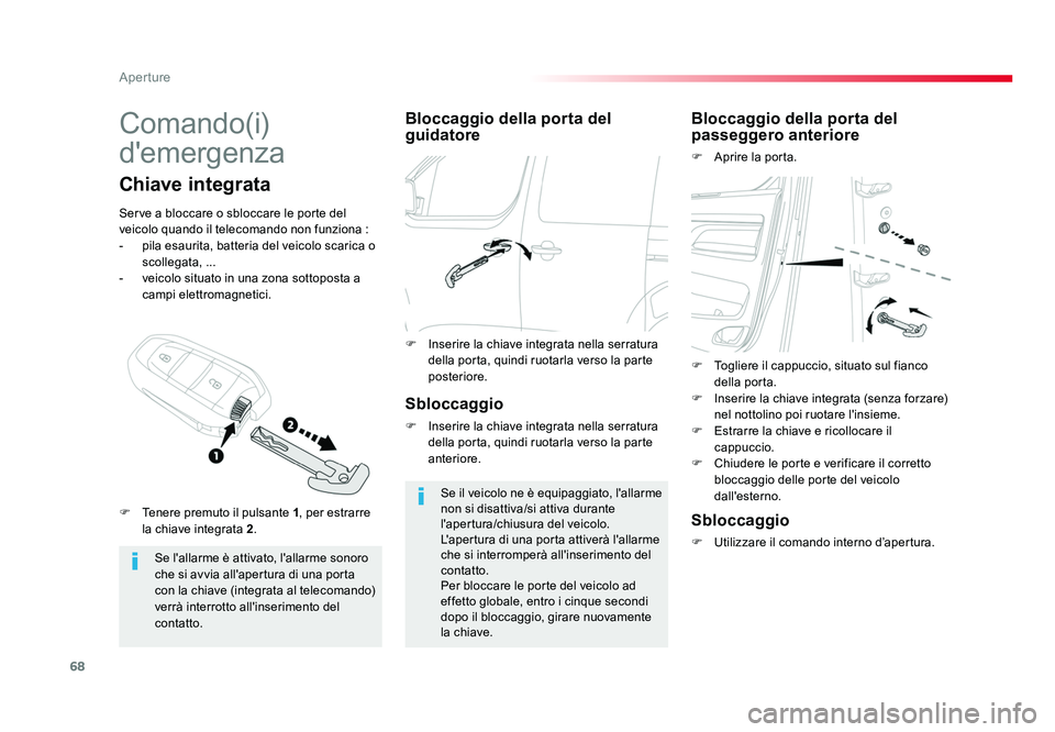 TOYOTA PROACE 2016 Manuale duso (in Italian) 68
Aperture
Jumpy _it_Chap02_ouvertures_ed01-2016
Comando(i)
d'emergenza
Se l'allarme è attivato, l'allarme sonoro
che si avvia all'apertura di una porta
con la chiave (integrata a TOYOTA PROACE 2016 Manuale duso (in Italian) 68
Aperture
Jumpy _it_Chap02_ouvertures_ed01-2016
Comando(i)
d'emergenza
Se l'allarme è attivato, l'allarme sonoro
che si avvia all'apertura di una porta
con la chiave (integrata a