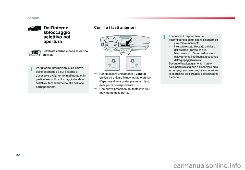 TOYOTA PROACE 2016 Manuale duso (in Italian) 80
Aperture
Jumpy _it_Chap02_ouvertures_ed01-2016
F Per sbloccare unicamente il vano di
carico ed attivare il movimento elettrico
d’apertura di una porta, premere il tasto
della porta corrispon TOYOTA PROACE 2016 Manuale duso (in Italian) 80
Aperture
Jumpy _it_Chap02_ouvertures_ed01-2016
F Per sbloccare unicamente il vano di
carico ed attivare il movimento elettrico
d’apertura di una porta, premere il tasto
della porta corrispon