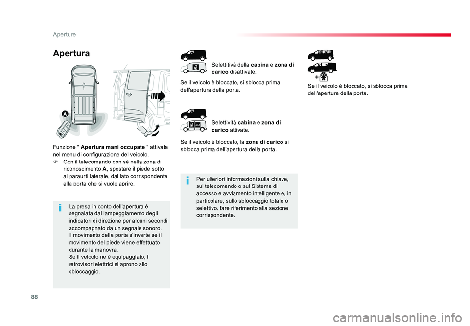 TOYOTA PROACE 2016 Manuale duso (in Italian) 88
Aperture
Jumpy _it_Chap02_ouvertures_ed01-2016
Per ulteriori informazioni sulla chiave,
sul telecomando o sul Sistema di
accesso e avviamento intelligente e, in
particolare, sullo sbloccaggio to TOYOTA PROACE 2016 Manuale duso (in Italian) 88
Aperture
Jumpy _it_Chap02_ouvertures_ed01-2016
Per ulteriori informazioni sulla chiave,
sul telecomando o sul Sistema di
accesso e avviamento intelligente e, in
particolare, sullo sbloccaggio to