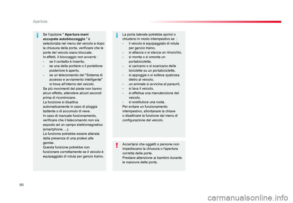 TOYOTA PROACE 2016 Manuale duso (in Italian) 90
Aperture
Jumpy _it_Chap02_ouvertures_ed01-2016
Accertarsi che oggetti o persone non
impediscano la chiusura o l'apertura
corretta delle porte.
Prestare attenzione ai bambini durante
le manov TOYOTA PROACE 2016 Manuale duso (in Italian) 90
Aperture
Jumpy _it_Chap02_ouvertures_ed01-2016
Accertarsi che oggetti o persone non
impediscano la chiusura o l'apertura
corretta delle porte.
Prestare attenzione ai bambini durante
le manov