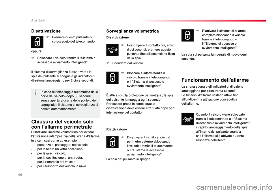 TOYOTA PROACE 2016  Manuale duso (in Italian) 96
Aperture
Jumpy _it_Chap02_ouvertures_ed01-2016
Disattivazione
F Premere questo pulsante di 
sbloccaggio del telecomando.
oppure
F  Sbloccare il veicolo tramite il "Sistema di  accesso e avviame