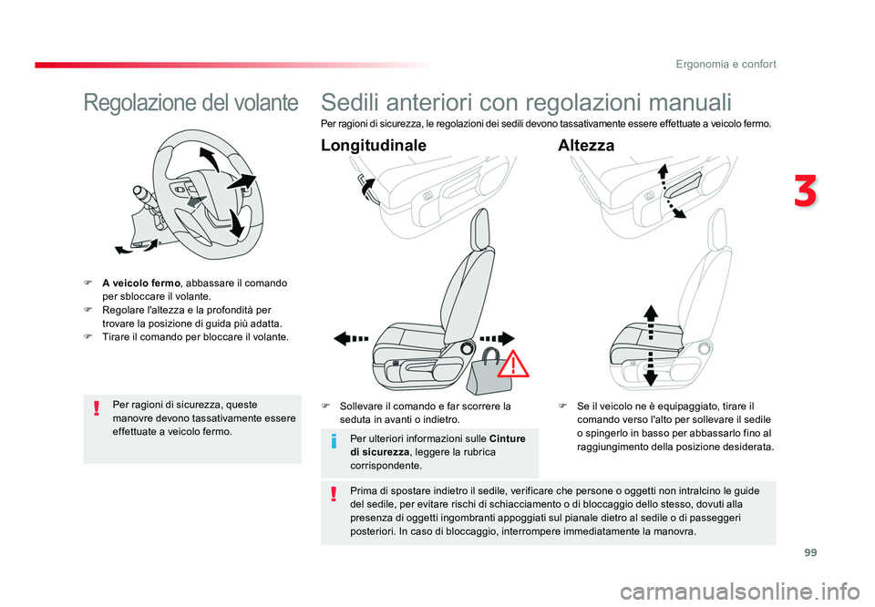 TOYOTA PROACE 2016  Manuale duso (in Italian) 99
3
Ergonomia e confort
Jumpy _it_Chap03_ergonomie-et-confort_ed01-2016
Regolazione del volante
F A veicolo fermo , abbassare il comando 
per sbloccare il volante.
F  Regolare l'altezza e la prof