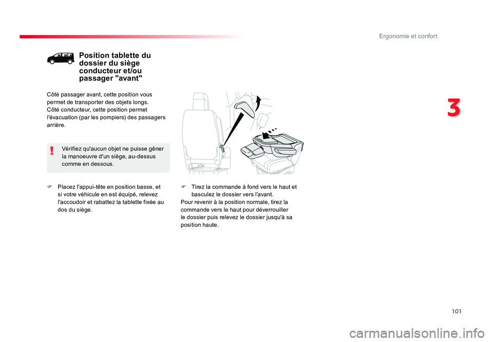 TOYOTA PROACE 2016 Manuel du propriétaire (in French) 101
3
Ergonomie et confort
F Placez l'appui-tête en position basse, et si votre véhicule en est équipé, relevez
l'accoudoir et rabattez la tablette fixée au
dos du siège.
Position tab TOYOTA PROACE 2016 Manuel du propriétaire (in French) 101
3
Ergonomie et confort
F Placez l'appui-tête en position basse, et si votre véhicule en est équipé, relevez
l'accoudoir et rabattez la tablette fixée au
dos du siège.
Position tab