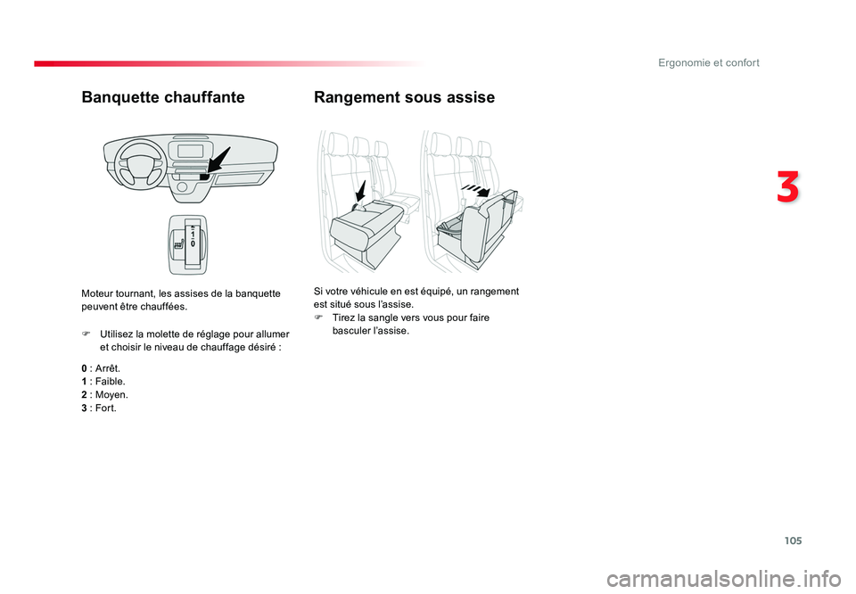 TOYOTA PROACE 2016 Manuel du propriétaire (in French) 105
3
Ergonomie et confort
Banquette chauffante
0 : Arrêt.
1 : Faible.
2 : Moyen.
3 : Fort. F Utilisez la molette de réglage pour allumer et choisir le niveau de chauffage désiré :
Moteur tournan TOYOTA PROACE 2016 Manuel du propriétaire (in French) 105
3
Ergonomie et confort
Banquette chauffante
0 : Arrêt.
1 : Faible.
2 : Moyen.
3 : Fort. F Utilisez la molette de réglage pour allumer et choisir le niveau de chauffage désiré :
Moteur tournan