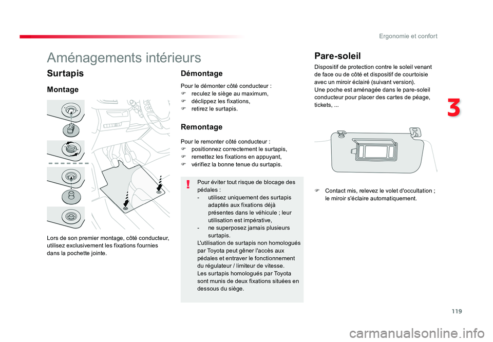 TOYOTA PROACE 2016 Manuel du propriétaire (in French) 119
3
Ergonomie et confort
Surtapis
Lors de son premier montage, côté conducteur,
utilisez exclusivement les fixations fournies
dans la pochette jointe.
MontageDémontage
Remontage
Pour éviter to TOYOTA PROACE 2016 Manuel du propriétaire (in French) 119
3
Ergonomie et confort
Surtapis
Lors de son premier montage, côté conducteur,
utilisez exclusivement les fixations fournies
dans la pochette jointe.
MontageDémontage
Remontage
Pour éviter to