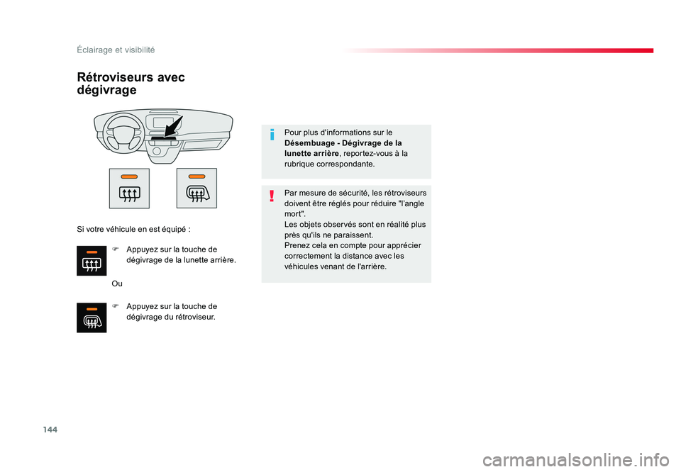 TOYOTA PROACE 2016 Manuel du propriétaire (in French) 144
Éclairage et visibilité
Rétroviseurs avec
dégivrage
Ou Par mesure de sécurité, les rétroviseurs
doivent être réglés pour réduire "l’angle
mo r t ".
Les objets observés son TOYOTA PROACE 2016 Manuel du propriétaire (in French) 144
Éclairage et visibilité
Rétroviseurs avec
dégivrage
Ou Par mesure de sécurité, les rétroviseurs
doivent être réglés pour réduire "l’angle
mo r t ".
Les objets observés son