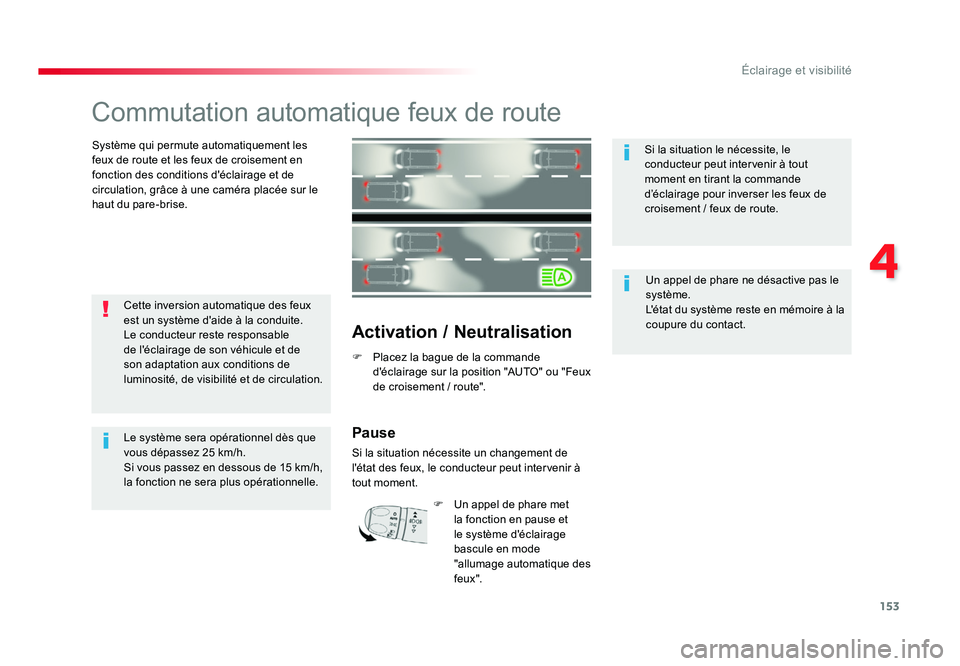 TOYOTA PROACE 2016 Manuel du propriétaire (in French) 153
4
Éclairage et visibilité
Commutation automatique feux de route
Système qui permute automatiquement les
feux de route et les feux de croisement en
fonction des conditions d'éclairage et TOYOTA PROACE 2016 Manuel du propriétaire (in French) 153
4
Éclairage et visibilité
Commutation automatique feux de route
Système qui permute automatiquement les
feux de route et les feux de croisement en
fonction des conditions d'éclairage et