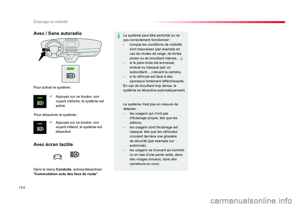 TOYOTA PROACE 2016 Manuel du propriétaire (in French) 154
Éclairage et visibilité
Dans le menu Conduite , activez/désactivez
" Commutation auto des feux de route ".
Avec écran tactile Avec / Sans autoradio
Pour désactiver le système :
Pour TOYOTA PROACE 2016 Manuel du propriétaire (in French) 154
Éclairage et visibilité
Dans le menu Conduite , activez/désactivez
" Commutation auto des feux de route ".
Avec écran tactile Avec / Sans autoradio
Pour désactiver le système :
Pour