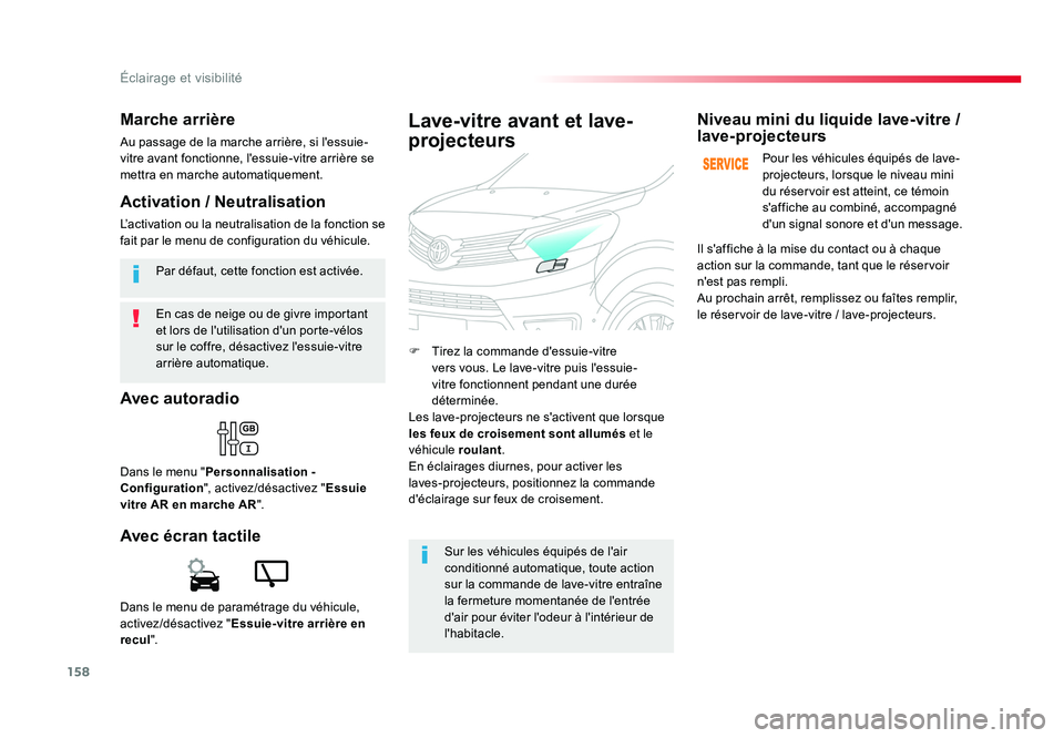 TOYOTA PROACE 2016 Manuel du propriétaire (in French) 158
Éclairage et visibilité
En cas de neige ou de givre important
et lors de l'utilisation d'un porte-vélos
sur le coffre, désactivez l'essuie-vitre
arrière automatique. Par défau TOYOTA PROACE 2016 Manuel du propriétaire (in French) 158
Éclairage et visibilité
En cas de neige ou de givre important
et lors de l'utilisation d'un porte-vélos
sur le coffre, désactivez l'essuie-vitre
arrière automatique. Par défau