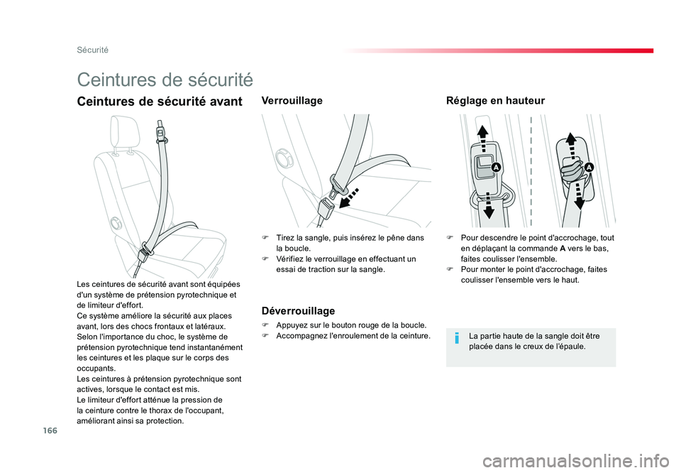 TOYOTA PROACE 2016 Manuel du propriétaire (in French) 166
Sécurité
Ceintures de sécurité
Ceintures de sécurité avantVerrouillage
Déverrouillage
F Appuyez sur le bouton rouge de la boucle.
F Accompagnez l'enroulement de la ceinture.
Les ceint TOYOTA PROACE 2016 Manuel du propriétaire (in French) 166
Sécurité
Ceintures de sécurité
Ceintures de sécurité avantVerrouillage
Déverrouillage
F Appuyez sur le bouton rouge de la boucle.
F Accompagnez l'enroulement de la ceinture.
Les ceint