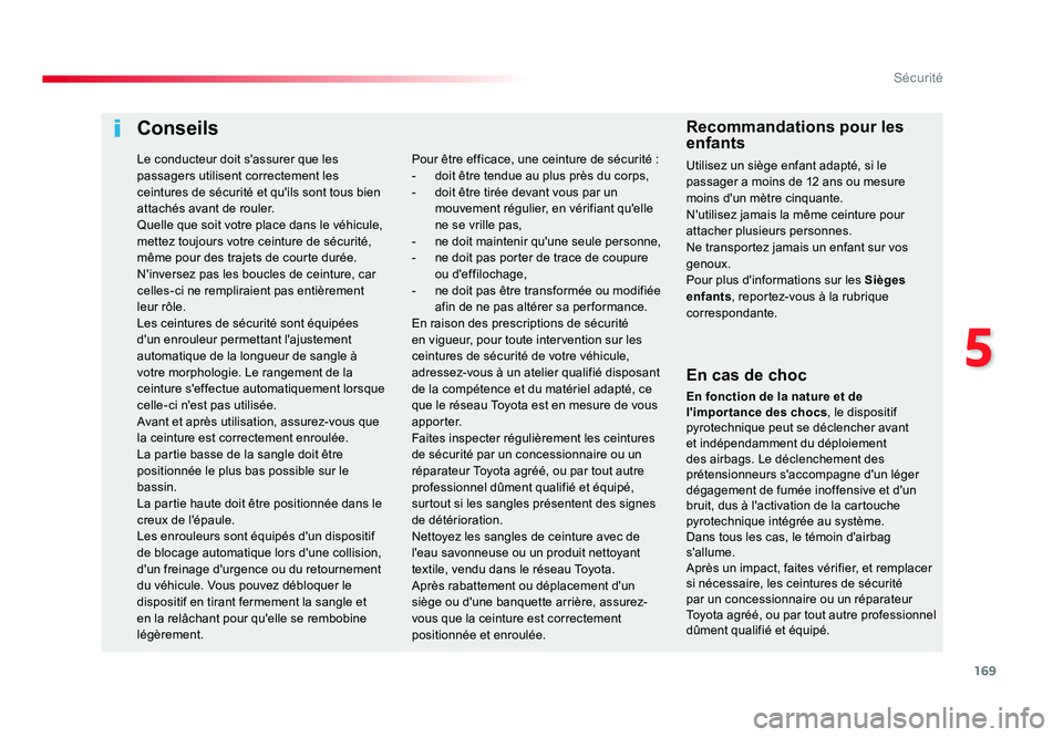 TOYOTA PROACE 2016 Manuel du propriétaire (in French) 169
5
Sécurité
Conseils
En cas de choc
En fonction de la nature et de
l'importance des chocs, le dispositif
pyrotechnique peut se déclencher avant
et indépendamment du déploiement
des air TOYOTA PROACE 2016 Manuel du propriétaire (in French) 169
5
Sécurité
Conseils
En cas de choc
En fonction de la nature et de
l'importance des chocs, le dispositif
pyrotechnique peut se déclencher avant
et indépendamment du déploiement
des air