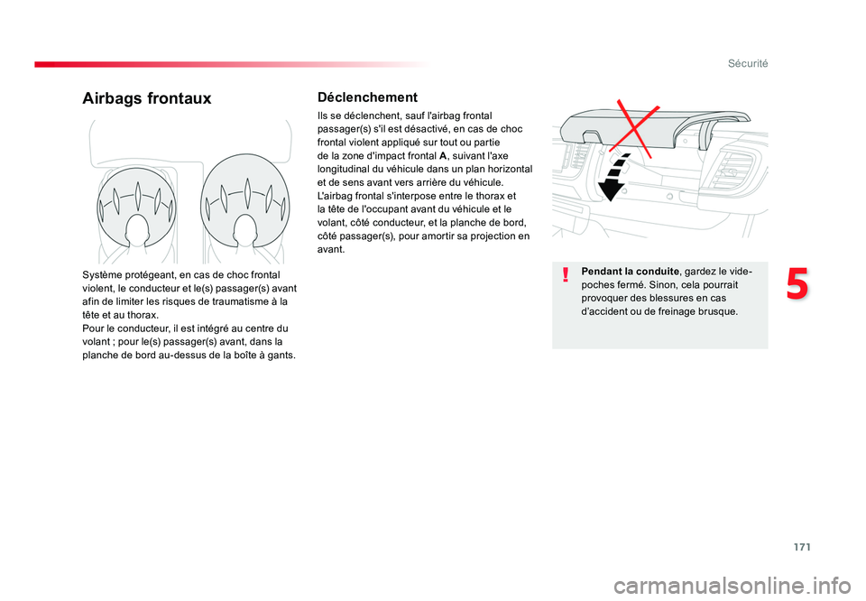 TOYOTA PROACE 2016 Manuel du propriétaire (in French) 171
5
Sécurité
Airbags frontauxDéclenchement
Ils se déclenchent, sauf l'airbag frontal
passager(s) s'il est désactivé, en cas de choc
frontal violent appliqué sur tout ou partie
de l TOYOTA PROACE 2016 Manuel du propriétaire (in French) 171
5
Sécurité
Airbags frontauxDéclenchement
Ils se déclenchent, sauf l'airbag frontal
passager(s) s'il est désactivé, en cas de choc
frontal violent appliqué sur tout ou partie
de l