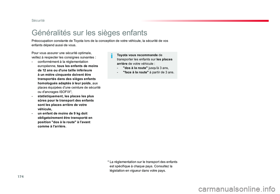 TOYOTA PROACE 2016 Manuel du propriétaire (in French) 174
Sécurité
Généralités sur les sièges enfants
Pour vous assurer une sécurité optimale,
veillez à respecter les consignes suivantes :
- conformément à la réglementation européenne, to TOYOTA PROACE 2016 Manuel du propriétaire (in French) 174
Sécurité
Généralités sur les sièges enfants
Pour vous assurer une sécurité optimale,
veillez à respecter les consignes suivantes :
- conformément à la réglementation européenne, to