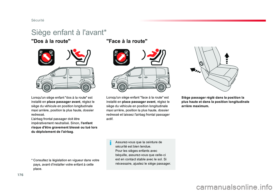 TOYOTA PROACE 2016 Manuel du propriétaire (in French) 176
Sécurité
Siège passager réglé dans la position la
plus haute et dans la position longitudinale
arrière maximum.
"Dos à la route"
Siège enfant à l'avant*
"Face à la rout TOYOTA PROACE 2016 Manuel du propriétaire (in French) 176
Sécurité
Siège passager réglé dans la position la
plus haute et dans la position longitudinale
arrière maximum.
"Dos à la route"
Siège enfant à l'avant*
"Face à la rout