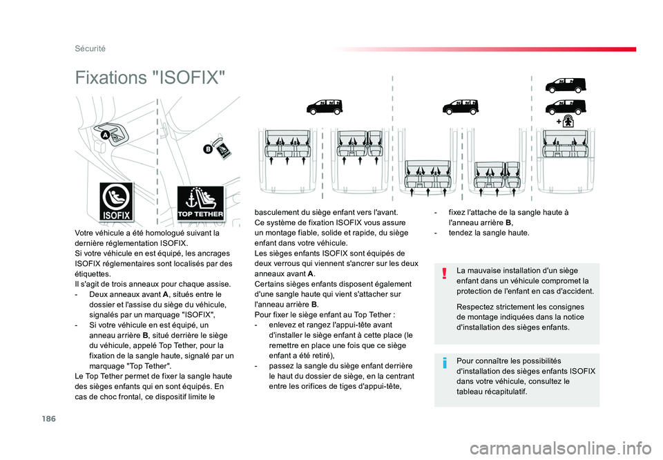 TOYOTA PROACE 2016 Manuel du propriétaire (in French) 186
Sécurité
Fixations "ISOFIX"
La mauvaise installation d'un siège
enfant dans un véhicule compromet la
protection de l'enfant en cas d'accident.
Pour connaître les possibi TOYOTA PROACE 2016 Manuel du propriétaire (in French) 186
Sécurité
Fixations "ISOFIX"
La mauvaise installation d'un siège
enfant dans un véhicule compromet la
protection de l'enfant en cas d'accident.
Pour connaître les possibi