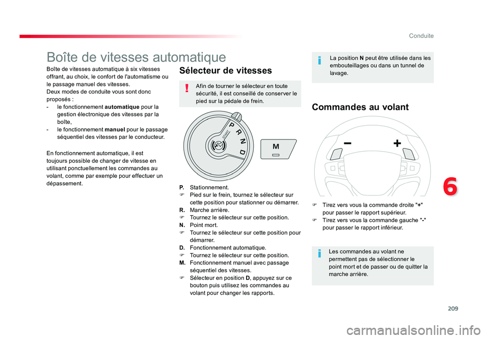 TOYOTA PROACE 2016 Manuel du propriétaire (in French) 209
6
Conduite
Boîte de vitesses automatique
Boîte de vitesses automatique à six vitesses
offrant, au choix, le confort de l'automatisme ou
le passage manuel des vitesses.
Deux modes de condu TOYOTA PROACE 2016 Manuel du propriétaire (in French) 209
6
Conduite
Boîte de vitesses automatique
Boîte de vitesses automatique à six vitesses
offrant, au choix, le confort de l'automatisme ou
le passage manuel des vitesses.
Deux modes de condu