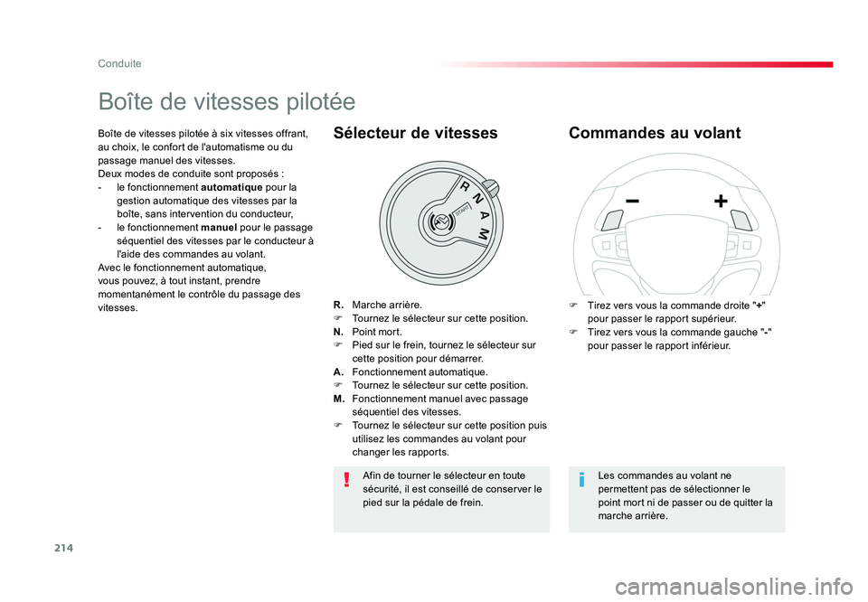 TOYOTA PROACE 2016 Manuel du propriétaire (in French) 214
Conduite
Boîte de vitesses pilotée
R. Marche arrière.
F Tournez le sélecteur sur cette position.
N. Point mort.
F Pied sur le frein, tournez le sélecteur sur cette position pour démarrer TOYOTA PROACE 2016 Manuel du propriétaire (in French) 214
Conduite
Boîte de vitesses pilotée
R. Marche arrière.
F Tournez le sélecteur sur cette position.
N. Point mort.
F Pied sur le frein, tournez le sélecteur sur cette position pour démarrer