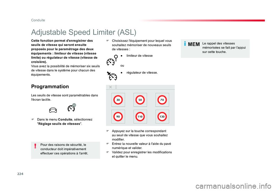 TOYOTA PROACE 2016 Manuel du propriétaire (in French) 224
MEM
Conduite
Adjustable Speed Limiter (ASL)
Programmation
Cette fonction permet d'enregistrer des
seuils de vitesse qui seront ensuite
proposés pour le paramétrage des deux
équipements : TOYOTA PROACE 2016 Manuel du propriétaire (in French) 224
MEM
Conduite
Adjustable Speed Limiter (ASL)
Programmation
Cette fonction permet d'enregistrer des
seuils de vitesse qui seront ensuite
proposés pour le paramétrage des deux
équipements :