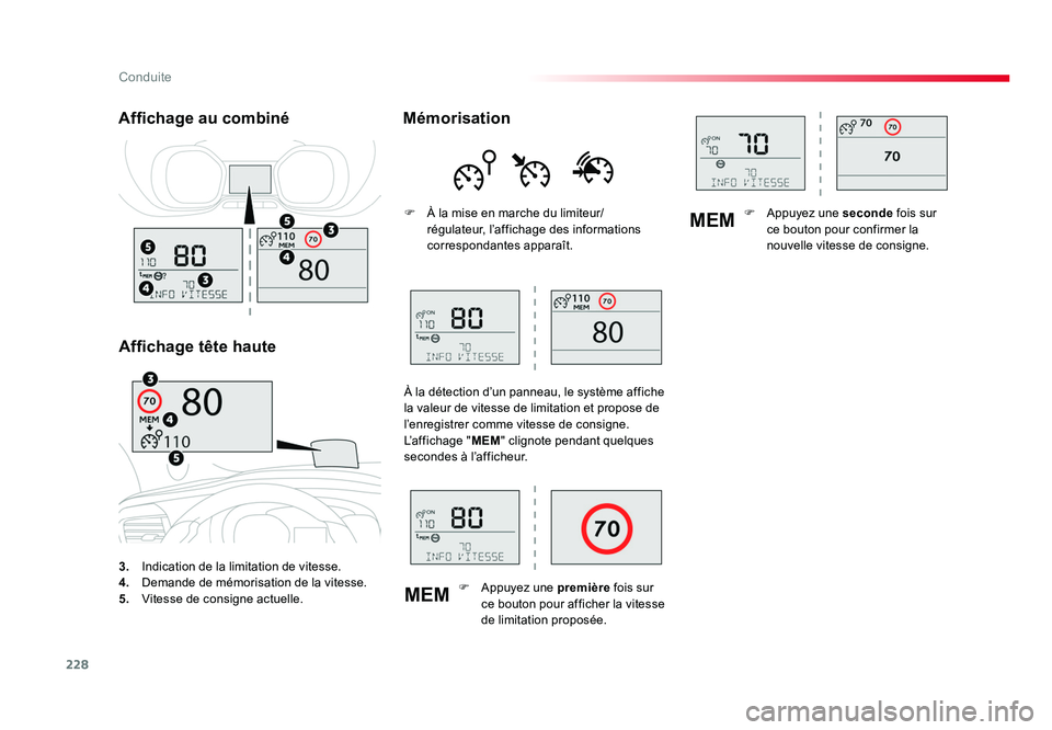 TOYOTA PROACE 2016 Manuel du propriétaire (in French) 228
MEMMEM
Conduite
3.
Indication de la limitation de vitesse.
4. Demande de mémorisation de la vitesse.
5. Vitesse de consigne actuelle.
Affichage au combiné
Affichage tête haute Mémorisati TOYOTA PROACE 2016 Manuel du propriétaire (in French) 228
MEMMEM
Conduite
3.
Indication de la limitation de vitesse.
4. Demande de mémorisation de la vitesse.
5. Vitesse de consigne actuelle.
Affichage au combiné
Affichage tête haute Mémorisati