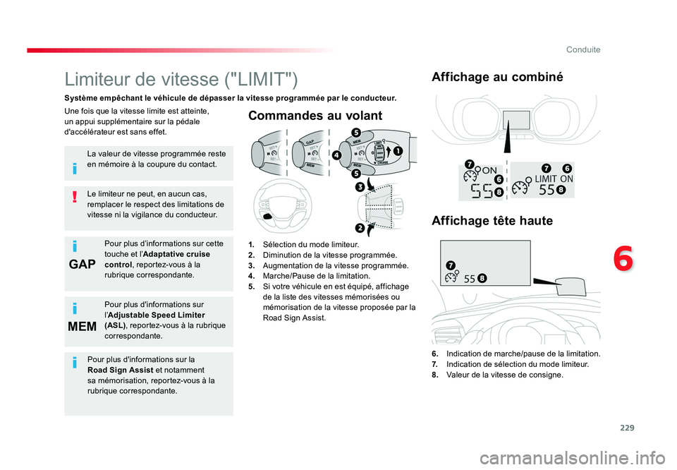 TOYOTA PROACE 2016  Manuel du propriétaire (in French) 229
6GAP
MEM
Conduite
Commandes au volant
6.   Indication de marche/pause de la limitation.
7.   Indication de sélection du mode limiteur.
8.   Valeur de la vitesse de consigne.
Limiteur de vitesse (