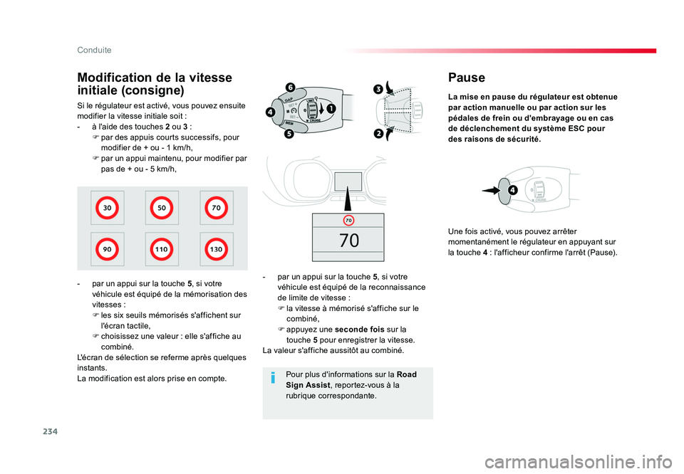 TOYOTA PROACE 2016 Manuel du propriétaire (in French) 234
Conduite
Pause
La mise en pause du régulateur est obtenue
par action manuelle ou par action sur les
pédales de frein ou d'embrayage ou en cas
de déclenchement du système ESC pour
des r TOYOTA PROACE 2016 Manuel du propriétaire (in French) 234
Conduite
Pause
La mise en pause du régulateur est obtenue
par action manuelle ou par action sur les
pédales de frein ou d'embrayage ou en cas
de déclenchement du système ESC pour
des r