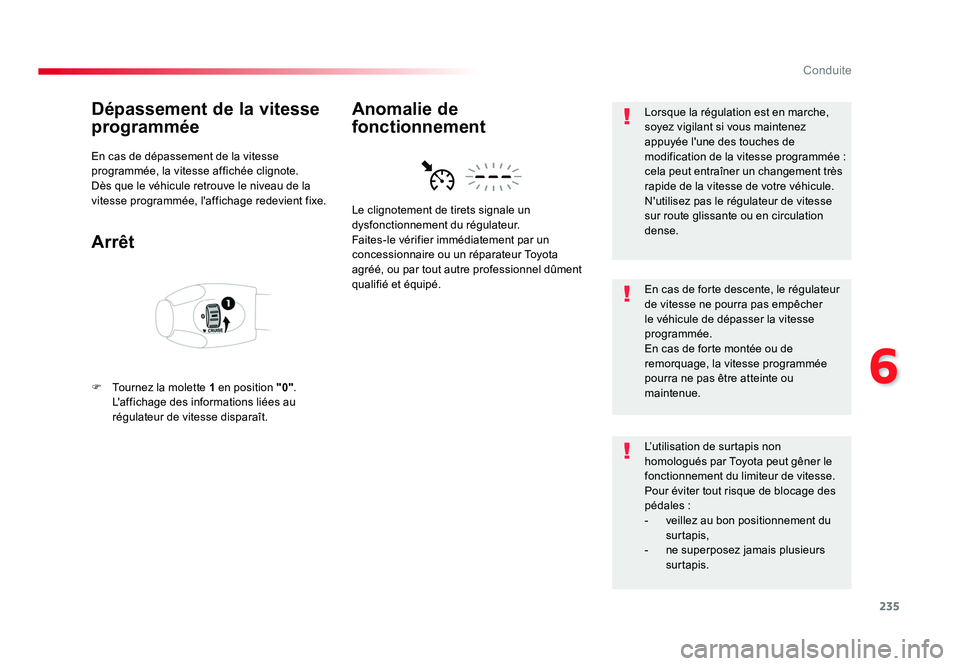 TOYOTA PROACE 2016 Manuel du propriétaire (in French) 235
6
Conduite
Dépassement de la vitesse
programmée
En cas de dépassement de la vitesse
programmée, la vitesse affichée clignote.
Dès que le véhicule retrouve le niveau de la
vitesse program TOYOTA PROACE 2016 Manuel du propriétaire (in French) 235
6
Conduite
Dépassement de la vitesse
programmée
En cas de dépassement de la vitesse
programmée, la vitesse affichée clignote.
Dès que le véhicule retrouve le niveau de la
vitesse program