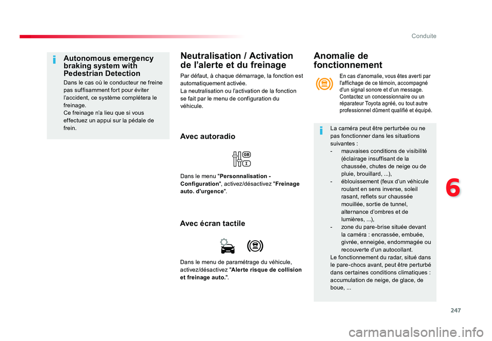 TOYOTA PROACE 2016 Manuel du propriétaire (in French) 247
6
Conduite
Neutralisation / Activation
de l’alerte et du freinage
Par défaut, à chaque démarrage, la fonction est
automatiquement activée.
La neutralisation ou l’activation de la fonctio TOYOTA PROACE 2016 Manuel du propriétaire (in French) 247
6
Conduite
Neutralisation / Activation
de l’alerte et du freinage
Par défaut, à chaque démarrage, la fonction est
automatiquement activée.
La neutralisation ou l’activation de la fonctio