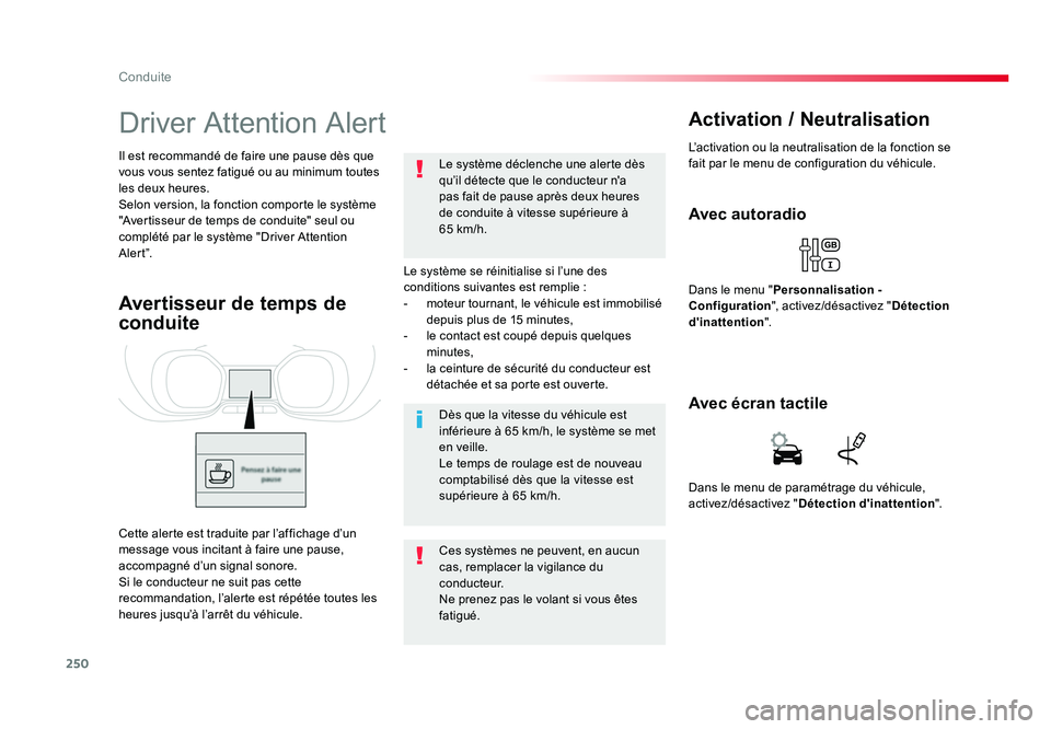 TOYOTA PROACE 2016 Manuel du propriétaire (in French) 250
Conduite
Driver Attention Alert
Le système se réinitialise si l’une des
conditions suivantes est remplie :
- moteur tournant, le véhicule est immobilisé depuis plus de 15 minutes,
- le co TOYOTA PROACE 2016 Manuel du propriétaire (in French) 250
Conduite
Driver Attention Alert
Le système se réinitialise si l’une des
conditions suivantes est remplie :
- moteur tournant, le véhicule est immobilisé depuis plus de 15 minutes,
- le co