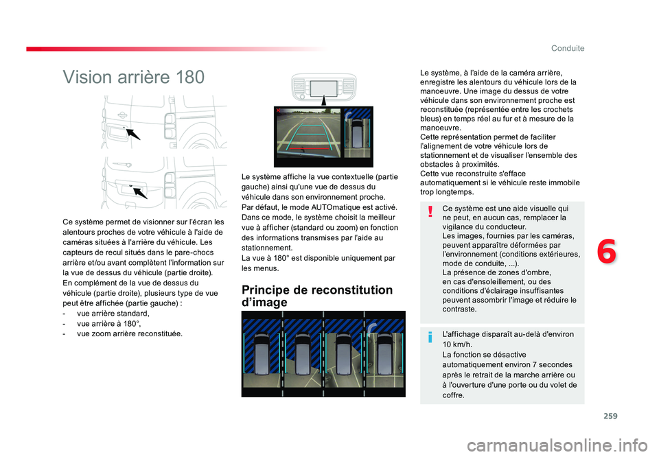 TOYOTA PROACE 2016 Manuel du propriétaire (in French) 259
6
Conduite
Vision arrière 180
Ce système permet de visionner sur l’écran les
alentours proches de votre véhicule à l'aide de
caméras situées à l'arrière du véhicule. Les
cap TOYOTA PROACE 2016 Manuel du propriétaire (in French) 259
6
Conduite
Vision arrière 180
Ce système permet de visionner sur l’écran les
alentours proches de votre véhicule à l'aide de
caméras situées à l'arrière du véhicule. Les
cap