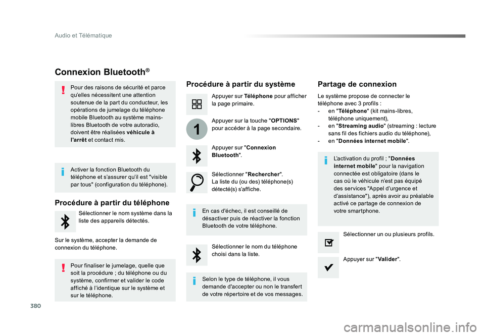 TOYOTA PROACE 2016 Manuel du propriétaire (in French) 380
1
Audio et Télématique
Connexion Bluetooth®
Procédure à partir du système Partage de connexion
Appuyer sur Téléphone pour afficher
la page primaire.
Appuyer sur " Connexion
Bluetooth TOYOTA PROACE 2016 Manuel du propriétaire (in French) 380
1
Audio et Télématique
Connexion Bluetooth®
Procédure à partir du système Partage de connexion
Appuyer sur Téléphone pour afficher
la page primaire.
Appuyer sur " Connexion
Bluetooth