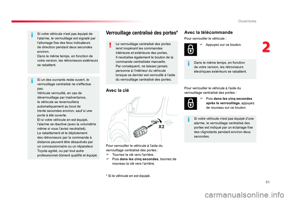 TOYOTA PROACE 2016 Manuel du propriétaire (in French) 51
2
Ouvertures
Verrouillage centralisé des portes*
Le verrouillage centralisé des portes
rend inopérant les commandes
intérieure et extérieure des portes.
Il neutralise également le bouton de TOYOTA PROACE 2016 Manuel du propriétaire (in French) 51
2
Ouvertures
Verrouillage centralisé des portes*
Le verrouillage centralisé des portes
rend inopérant les commandes
intérieure et extérieure des portes.
Il neutralise également le bouton de